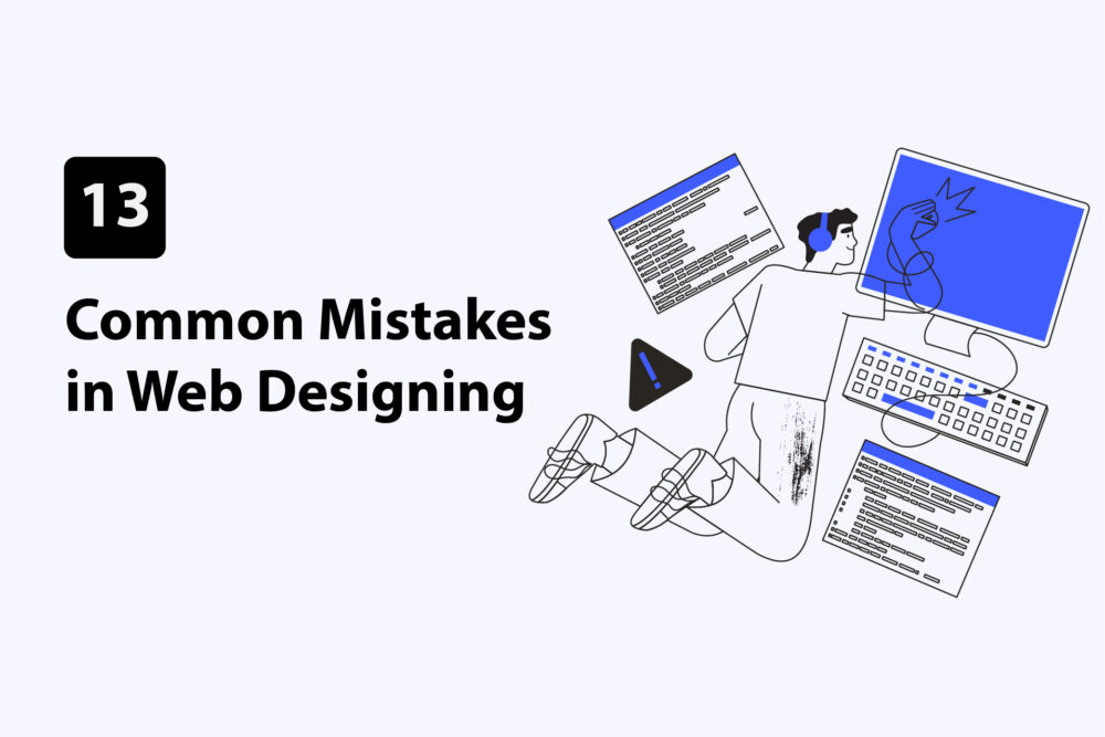 13 Common web design mistakes|No CTA in web design|Conclusion|Delayed Loading sample|Excessive Advertisements|Excessive pop ups website design|Bad use of colors in web design|Compatibility with browsers|Privacy policy|Lack of relevant information|Search box|Bad website design example|unorganized layout|Mobile interface|Weak Navigation design prototype